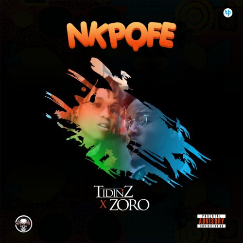 Tidinz ft. Zoro – Nkpofe (Lyrics)