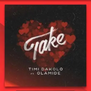 Timi Dakolo – Take Ft. Olamide