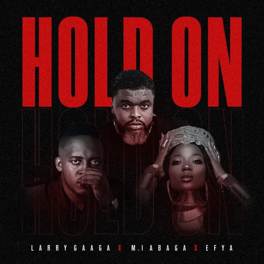 Larry Gaaga – Hold On ft. MI Abaga, Efya