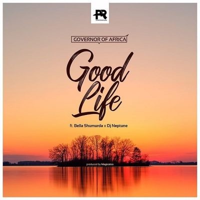 Governor Of Africa – Good Life ft DJ Neptune, Bella Shmurda