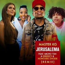 Master KG Ft Micro TDH & Greeicy, Nomcebo Zikode – Jerusalema Remix