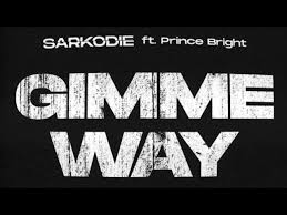 Sarkodie ft. Prince Bright – Gimme Way