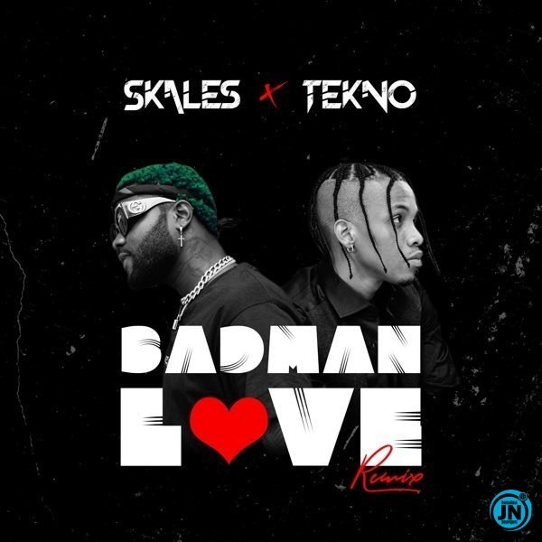 Skales ft Tekno – Badman Love Remix