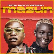 Destiny Mally Ft. Zinoleesky – Masun