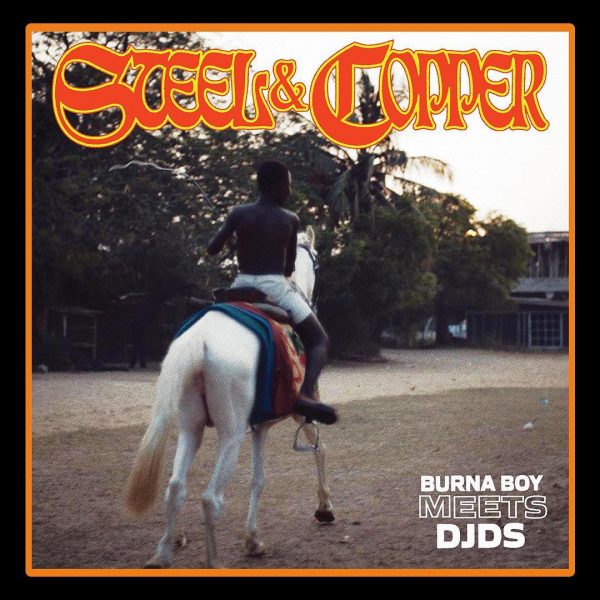 Burna Boy & DJDS – Steel & Copper EP