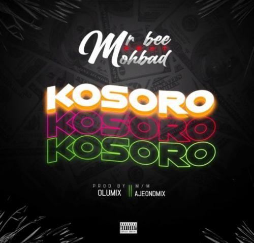 Mr Bee Ft. Mohbad – Kosoro