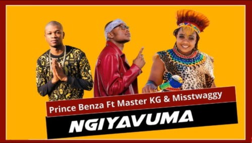 Prince Benza – Ngiyavuma ft. Master KG & Miss Twaggy