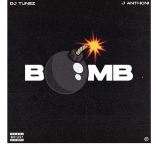 DJ Tunez – Bomb ft. J. Anthoni