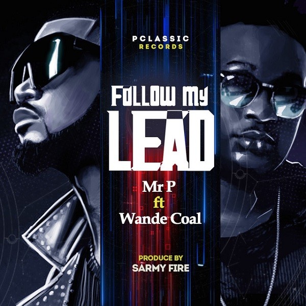 Mr P Ft Wande Coal – Follow My Lead