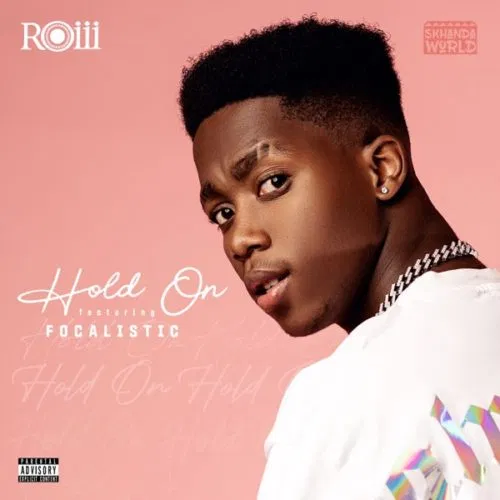 Roiii – Hold On ft. Focalistic