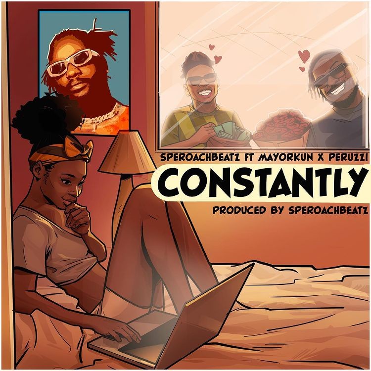 Speroach Beatz Ft. Mayorkun & Peruzzi – Constantly