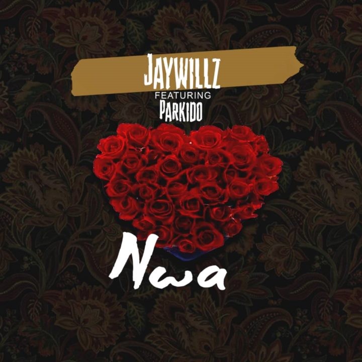 Jaywillz – Nwa ft. Parkido