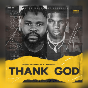 Beepee – Thank God Ft Jaywillz