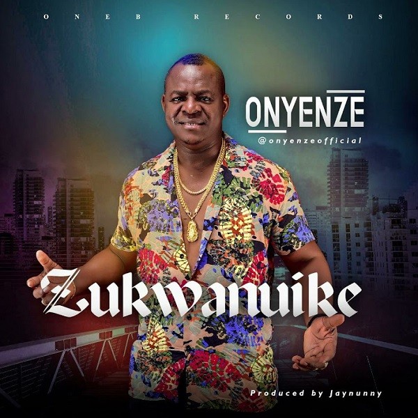 Onyenze – Zukwanuike