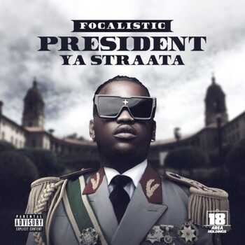 Focalistic - President Ya Straata EP