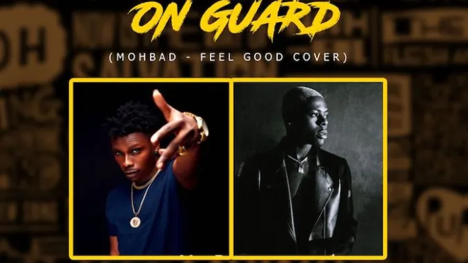 Mac P Ft. Mohbad – On Guard (Feel Good Cover)