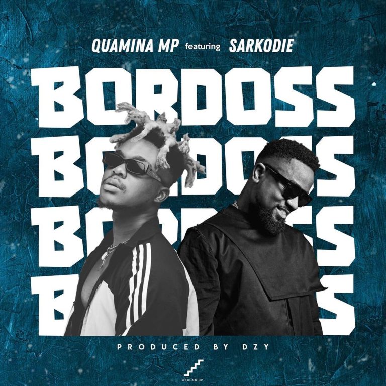 Quamina MP – Bordoss Ft Sarkodie