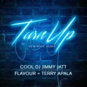 DJ Jimmy Jatt – Turn Up Remix ft. Flavour x Terry Apala
