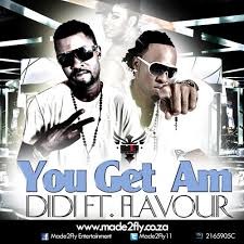 Didi – You Get Am ft. Flavour