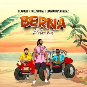 Flavour – Berna Reloaded ft. Fally Ipupa & Diamond Platnumz