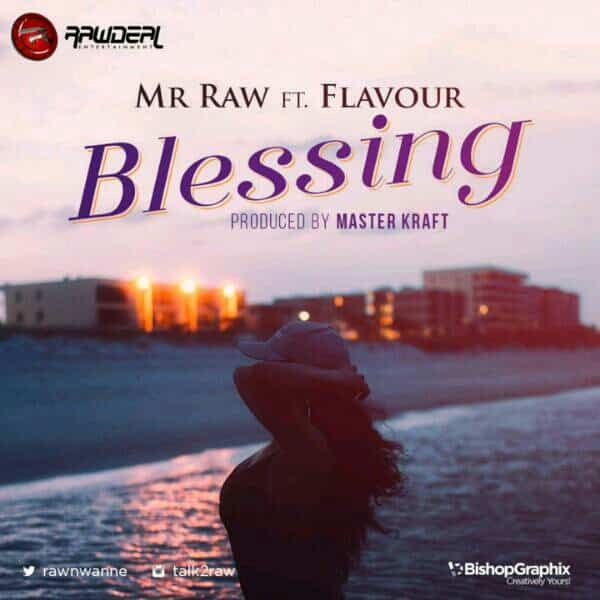 Mr. Raw – Blessing ft. Flavour