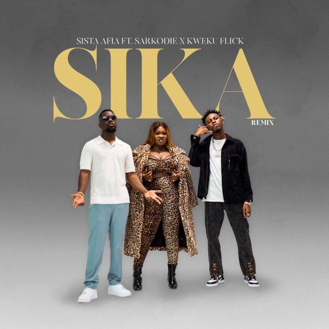 Sista Afia – Sika (Remix) ft Sarkodie & Kweku Flick