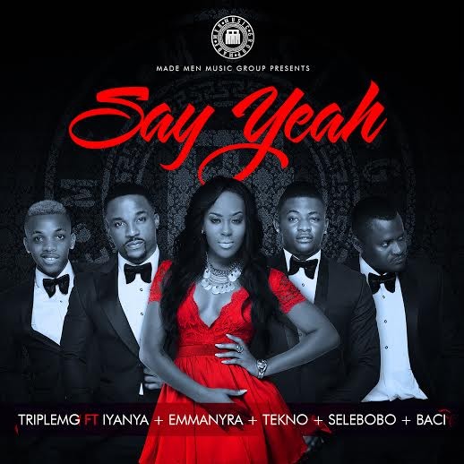 TripleMG – Say Yeah ft. Iyanya, Selebobo, Tekno, Emma Nyra & Baci