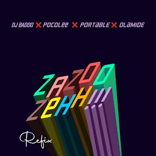 DJ Baddo – Zazoo Zehh (Refix) Ft. Portable & Olamide
