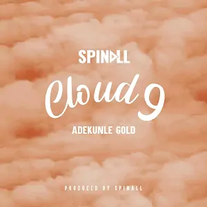 Dj Spinall – Cloud 9 ft. Adekunle Gold