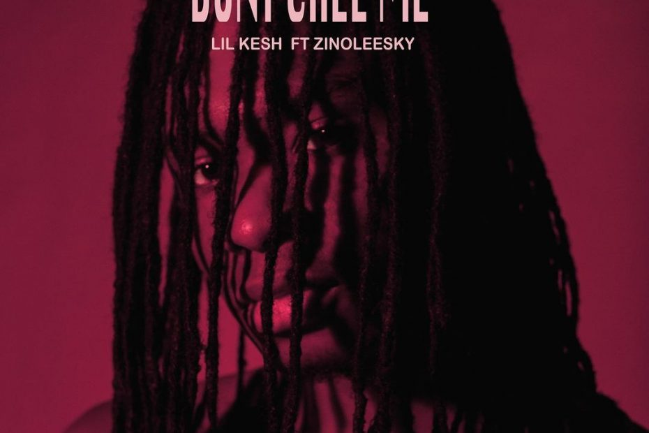 Lil Kesh – Don’t Call Me ft. Zinoleesky