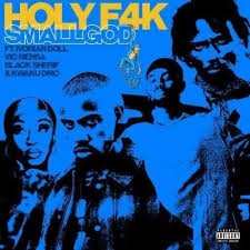 Smallgod – Holy F4k Ft Black Sherif, Kwaku DMC, Vic Mensa