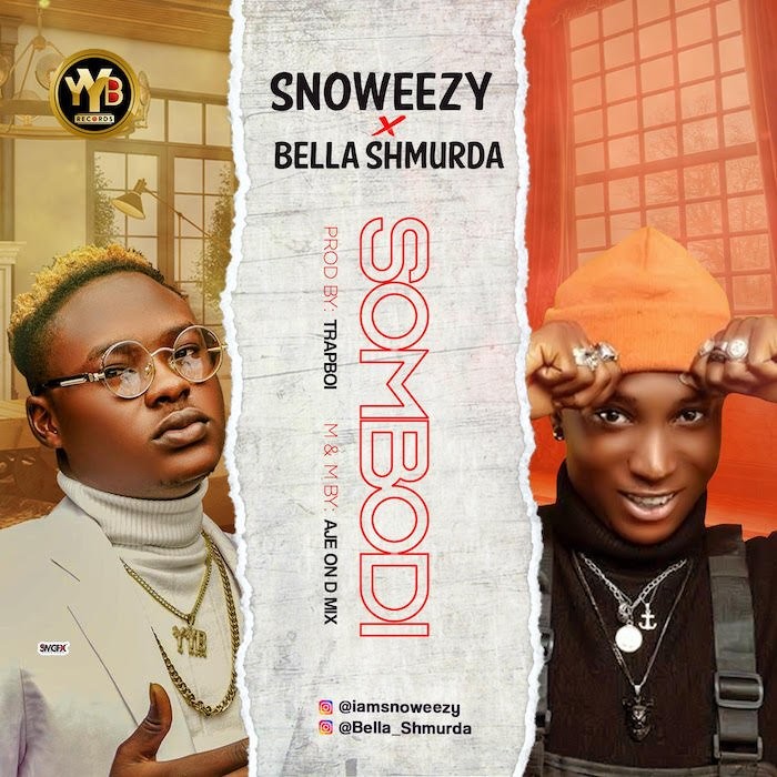 Snoweezy – Sombodi Ft Bella Shmurda