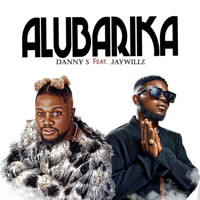 Danny S – Alubarika Ft. Jaywillz