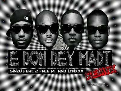 Sinzu – E Don Dey Madt ft. 2Baba, M.I Abaga
