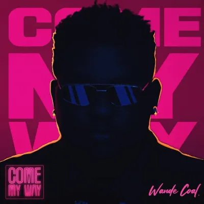 Wande Coal – Come My Way