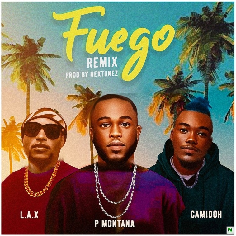 P Montana – Fuego Remix Ft Camidoh & L.A.X