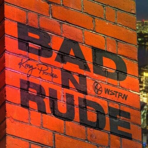 King Promise – Bad & Rude ft. Wstrn