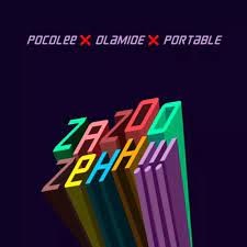 Portable – Zazoo Zehh Ft. Olamide & Poco Lee