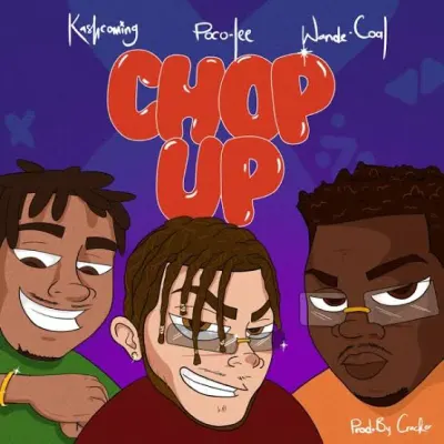 Poco Lee - Chop Up Ft Kashcoming & Wande Coal