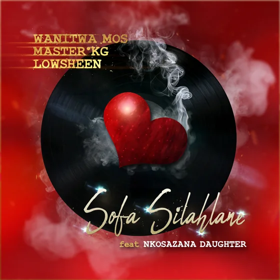 Wanitwa Mos, Master KG and Lowsheen – Sofa Silahlane ft. Nkosazana Daughter