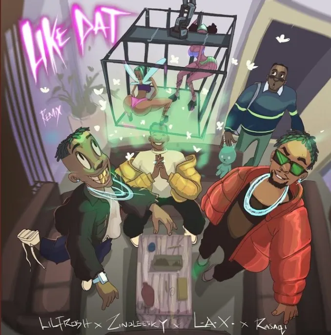 Lil Frosh, L.A.X & Rasaqi NFG – Like Dat (Remix) ft. Zinoleesky