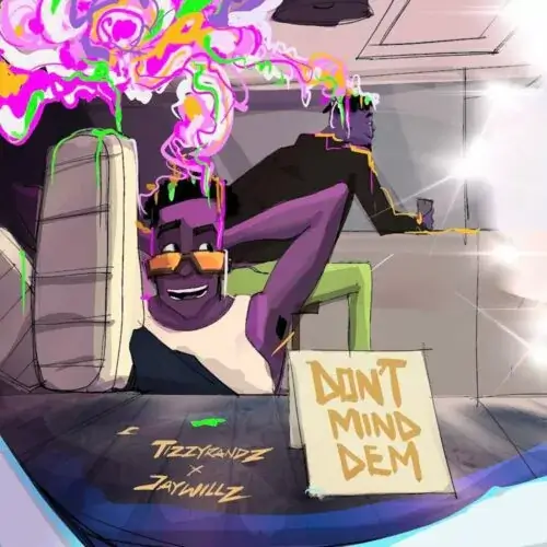 Tizzyrandz - Dont Mind Dem Ft Jaywillz