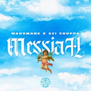 DJ Maphorisa, 031Choppa & Madumane – Messiah