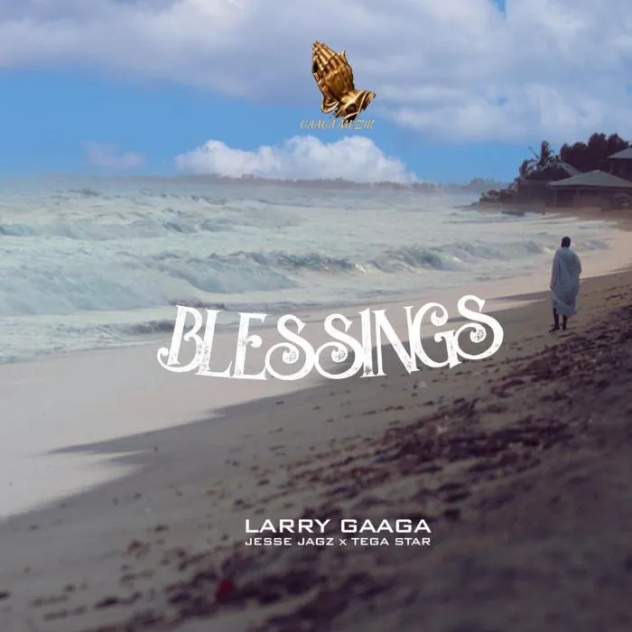 Larry Gaaga ft Jesse Jagz & Tega Star – Blessings
