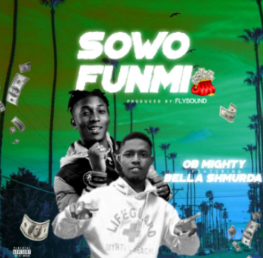 OB Mighty & Bella Shmurda – Sowo Funmi