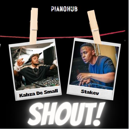 Stakev ft Kabza De Small – Shout
