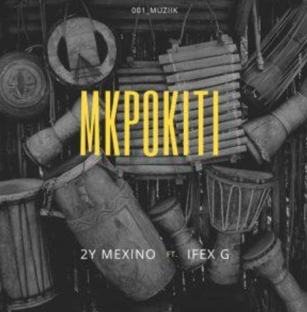 2Y Mexino & Ifex G – Mkpokiti