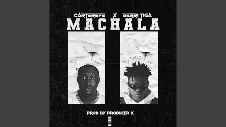 Carter Efe Ft Berri Tiga – Machala Lyrics