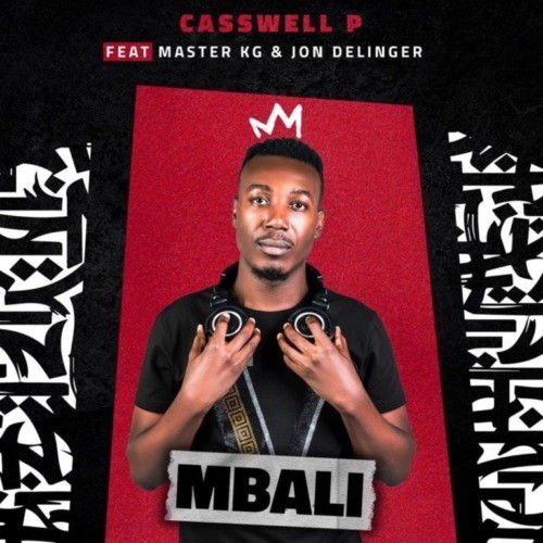 Casswell P Ft. Master KG & Jon Delinger – Mbali
