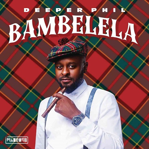 Deeper Phil Ft. Young Stunna & Artwork Sounds – Bambelela